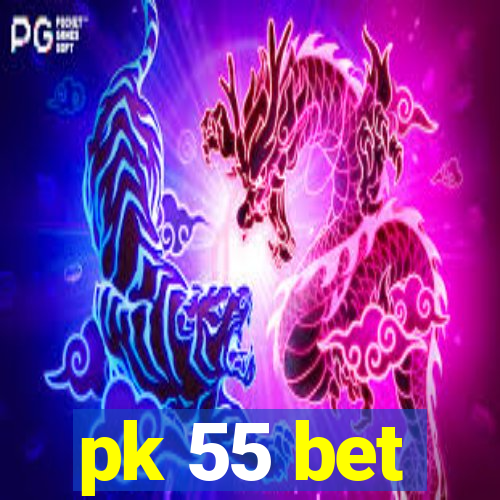 pk 55 bet